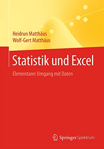 Statistik und Excel: Elementarer Umgang mit Daten von Springer Spektrum